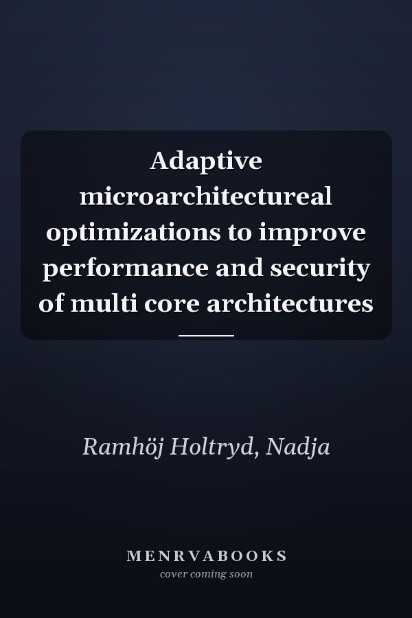 Adaptive microarchitectureal optimizations to improve performance and security of multi core architectures