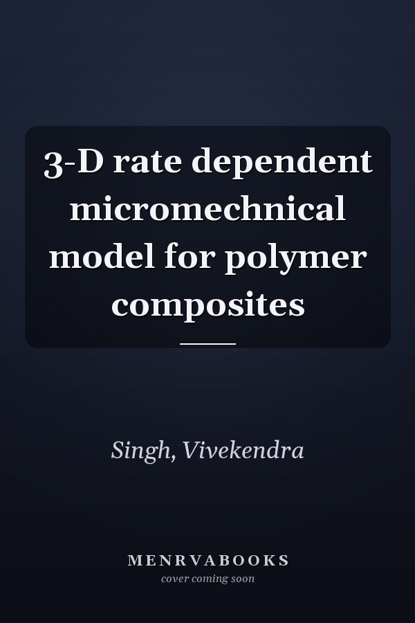 3-D rate dependent micromechnical model for polymer composites
