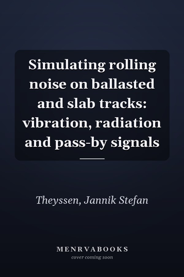 Simulating rolling noise on ballasted and slab tracks: vibration, radiation and pass-by signals