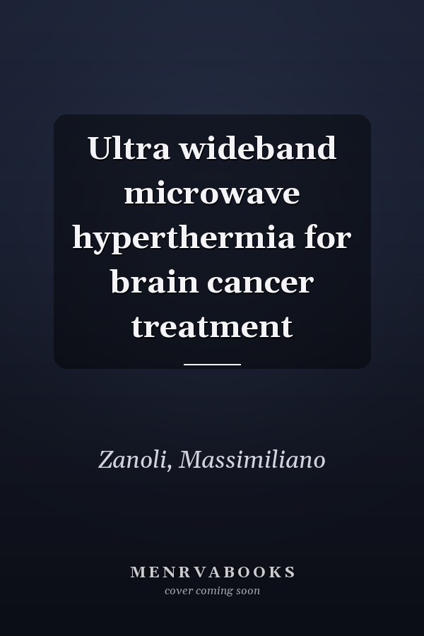 Ultra wideband microwave hyperthermia for brain cancer treatment