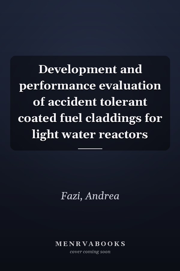 Development and performance evaluation of accident tolerant coated fuel claddings for light water reactors
