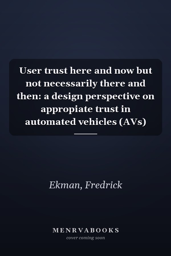 User trust here and now but not necessarily there and then: a design perspective on appropiate trust in automated vehicles (AVs)
