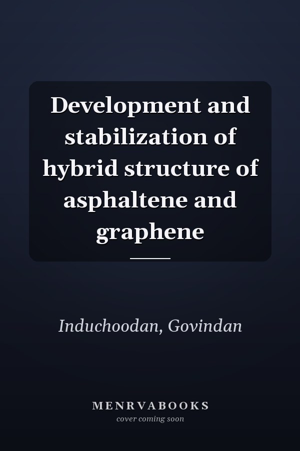 Development and stabilization of hybrid structure of asphaltene and graphene