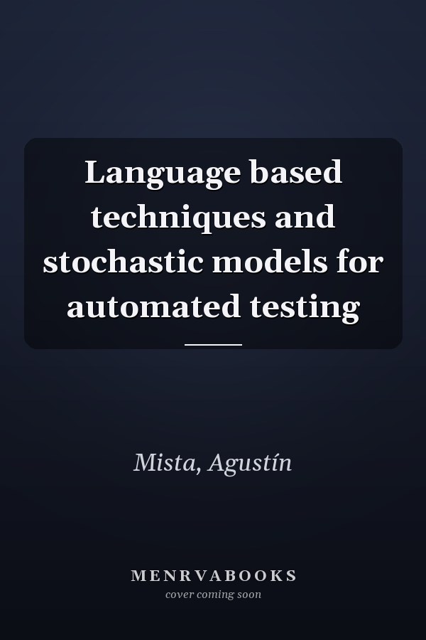 Language based techniques and stochastic models for automated testing