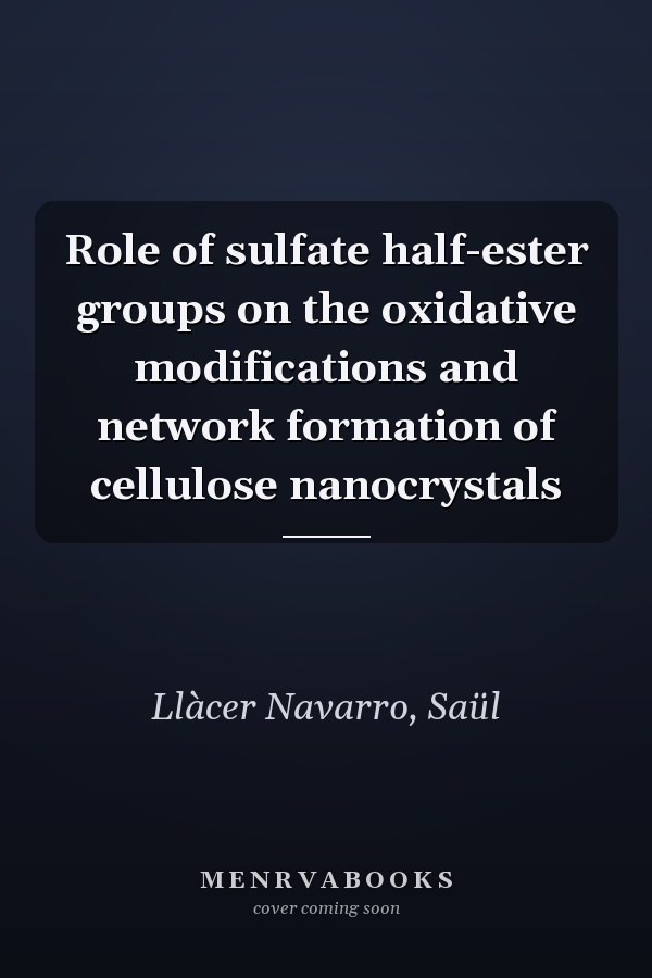 Role of sulfate half-ester groups on the oxidative modifications and network formation of cellulose nanocrystals