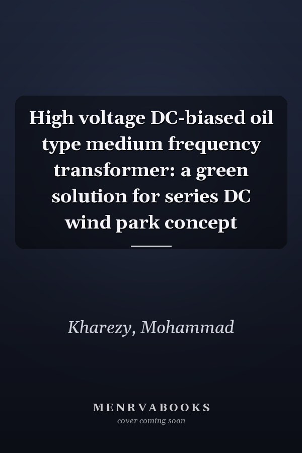 High voltage DC-biased oil type medium frequency transformer: a green solution for series DC wind park concept