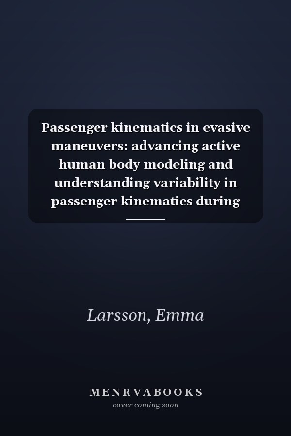 Passenger kinematics in evasive maneuvers: advancing active human body modeling and understanding variability in passenger kinematics during evasive maneuvers