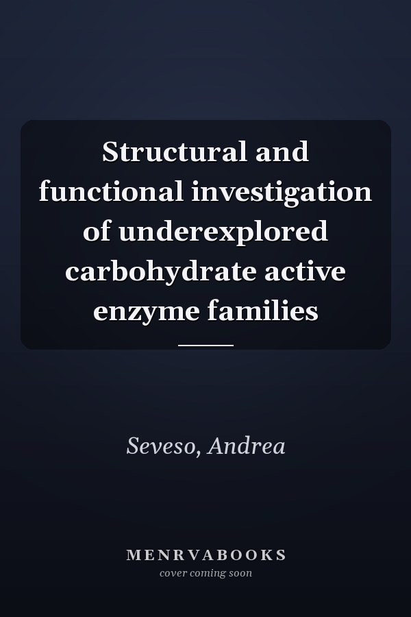 Structural and functional investigation of underexplored carbohydrate active enzyme families