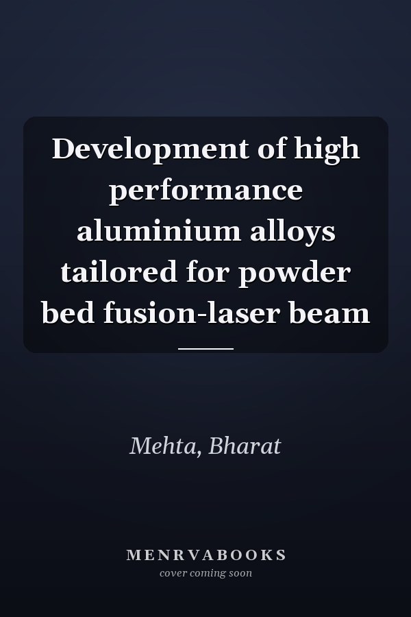 Development of high performance aluminium alloys tailored for powder bed fusion-laser beam