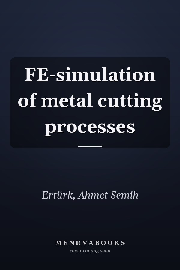 FE-simulation of metal cutting processes
