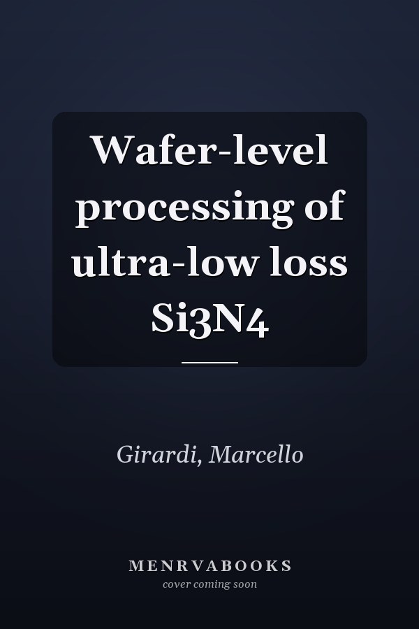 Wafer-level processing of ultra-low loss Si3N4