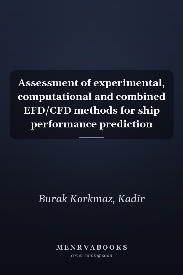 Assessment of experimental, computational and combined EFD/CFD methods for ship performance prediction