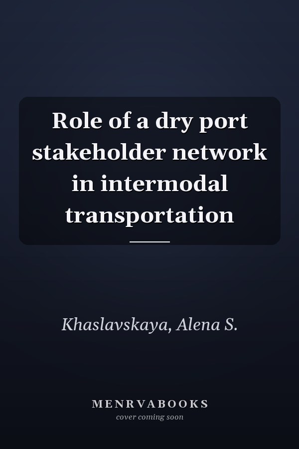 Role of a dry port stakeholder network in intermodal transportation
