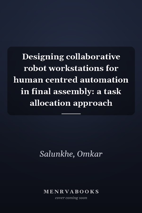 Designing collaborative robot workstations for human centred automation in final assembly: a task allocation approach