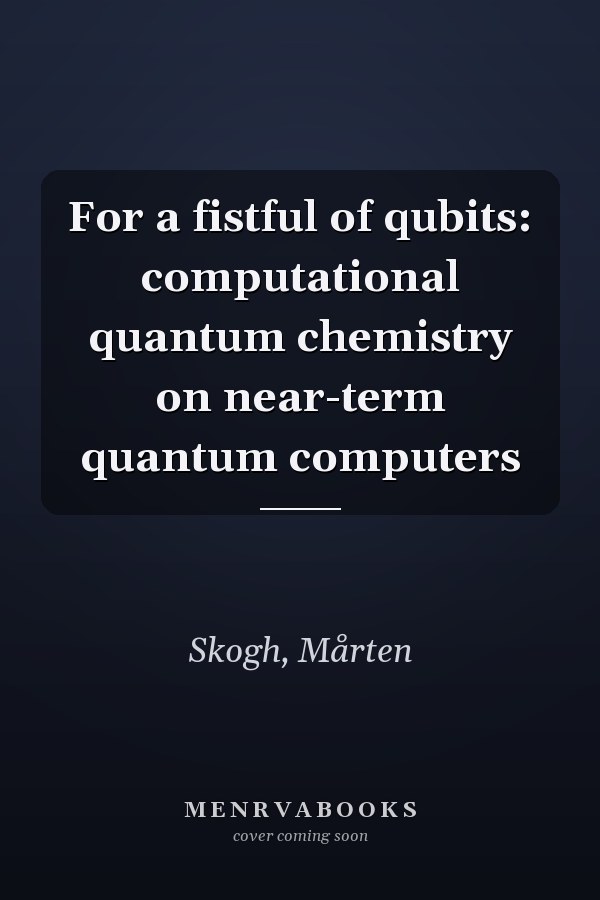 For a fistful of qubits: computational quantum chemistry on near-term quantum computers