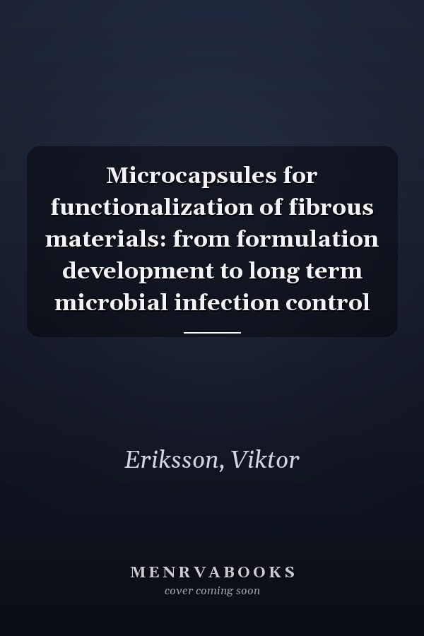 Microcapsules for functionalization of fibrous materials: from formulation development to long term microbial infection control