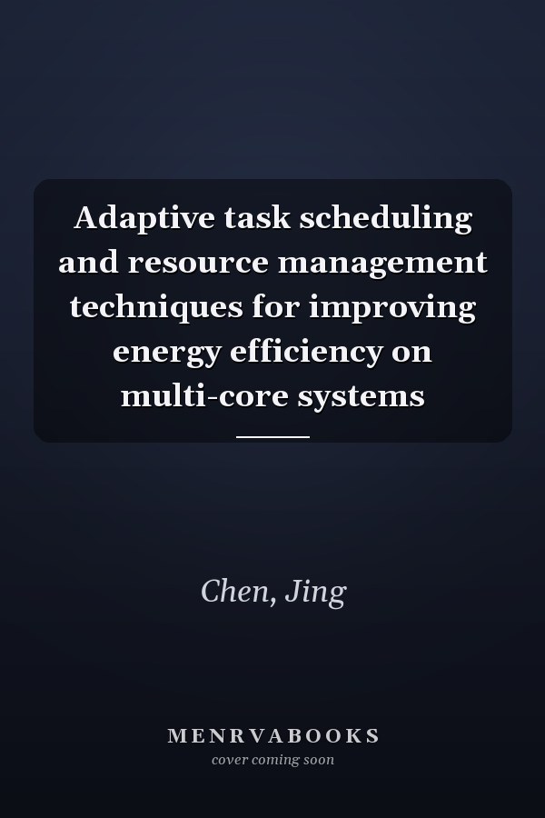 Adaptive task scheduling and resource management techniques for improving energy efficiency on multi-core systems