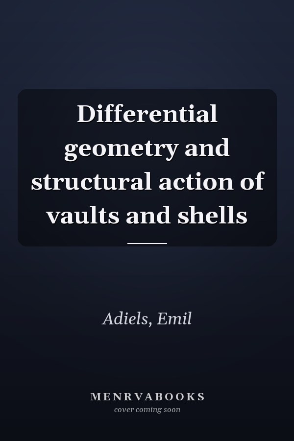 Differential geometry and structural action of vaults and shells