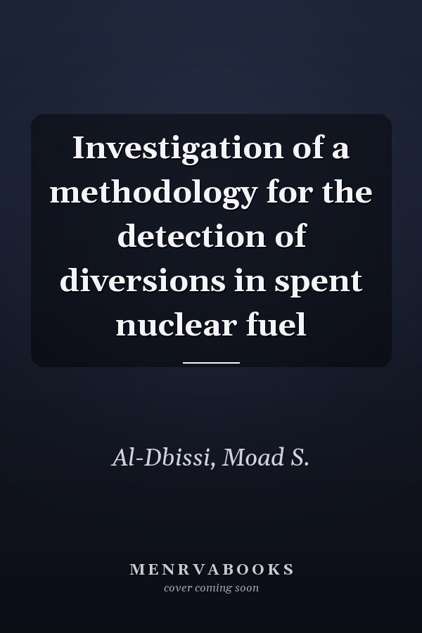 Investigation of a methodology for the detection of diversions in spent nuclear fuel