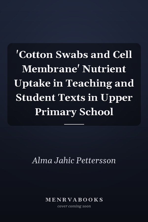 'Cotton Swabs and Cell Membrane' Nutrient Uptake in Teaching and Student Texts in Upper Primary School