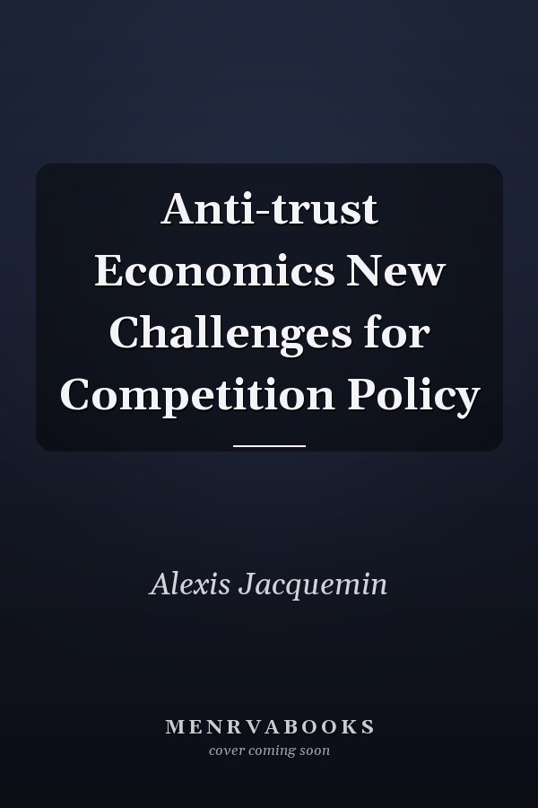 Anti-trust Economics New Challenges for Competition Policy