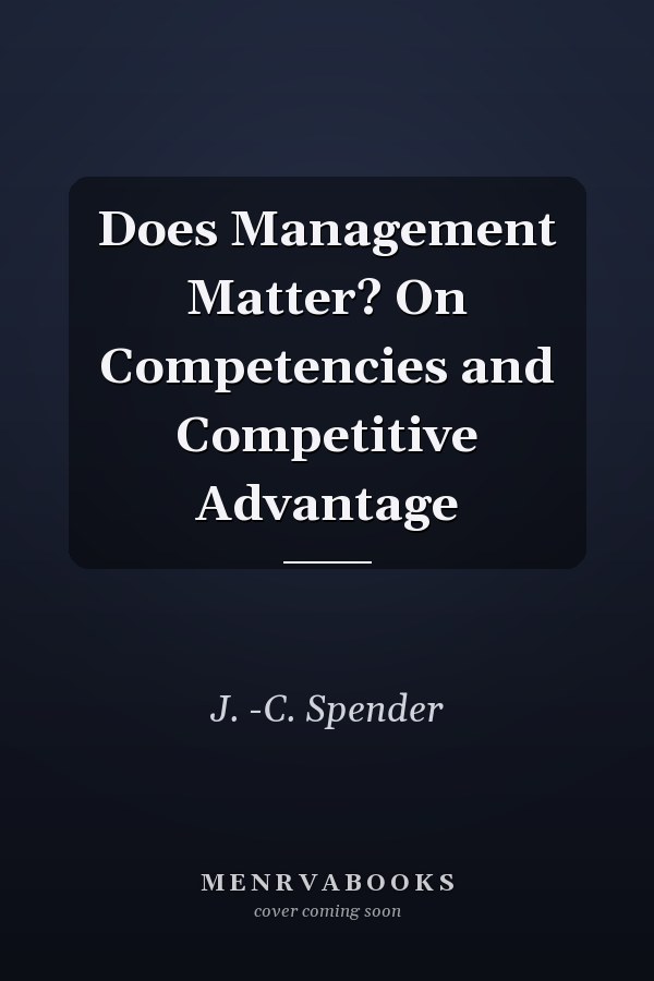 Does Management Matter? On Competencies and Competitive Advantage