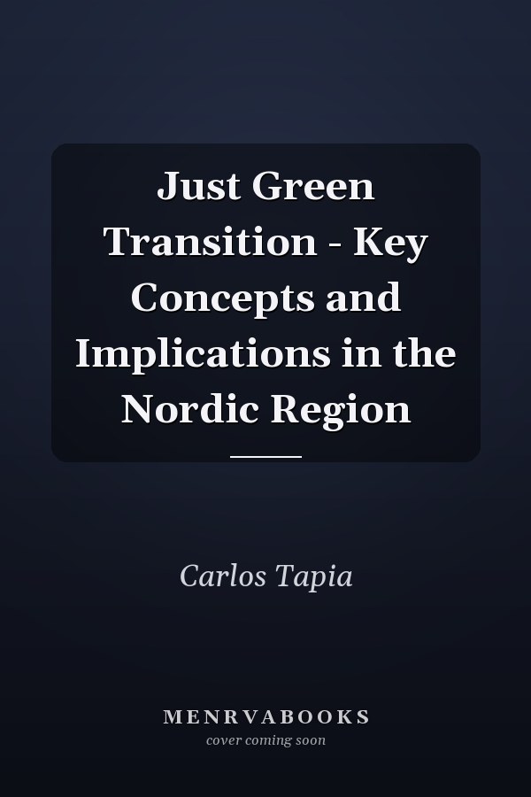 Just Green Transition - Key Concepts and Implications in the Nordic Region