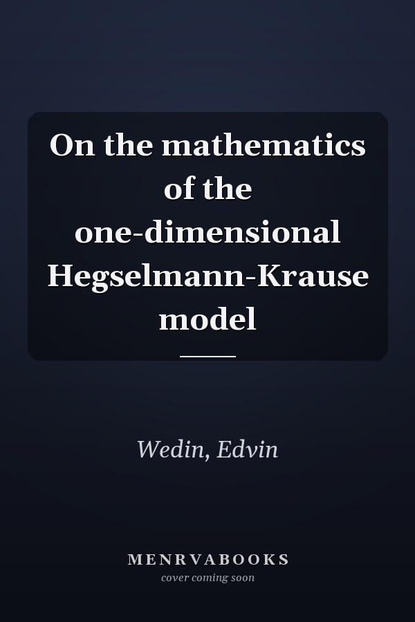 On the mathematics of the one-dimensional Hegselmann-Krause model
