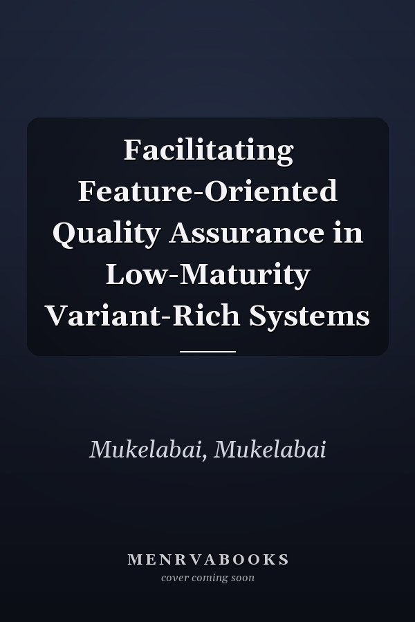 Facilitating Feature-Oriented Quality Assurance in Low-Maturity Variant-Rich Systems