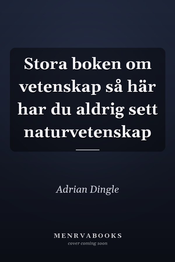 Stora boken om vetenskap så här har du aldrig sett naturvetenskap