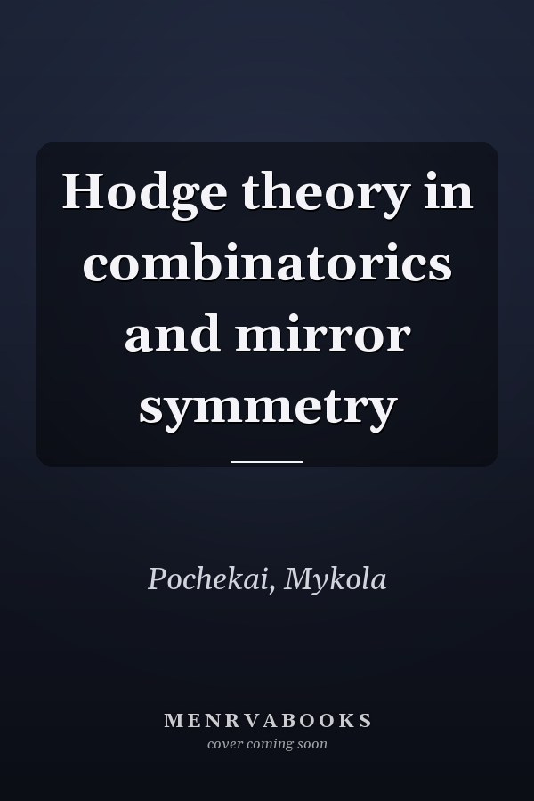 Hodge theory in combinatorics and mirror symmetry