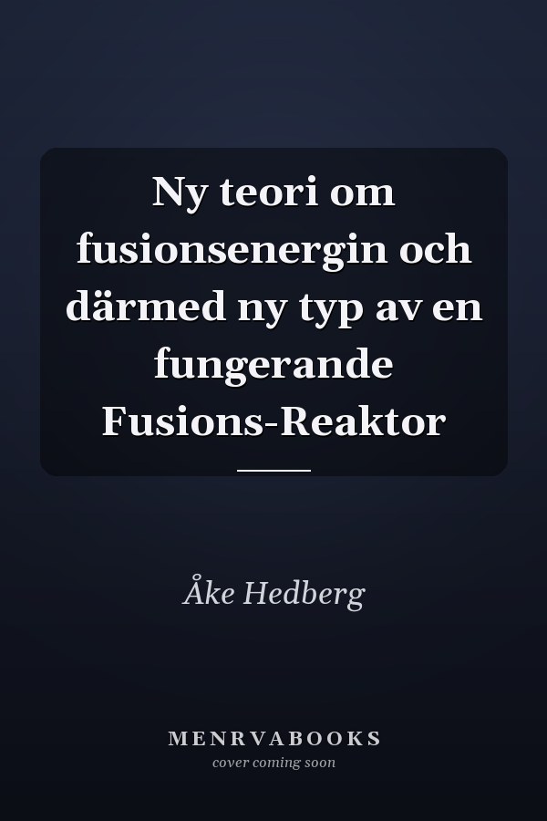 Ny teori om fusionsenergin och därmed ny typ av en fungerande Fusions-Reaktor