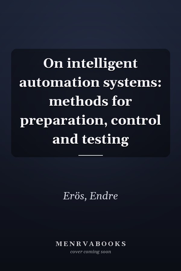 On intelligent automation systems: methods for preparation, control and testing