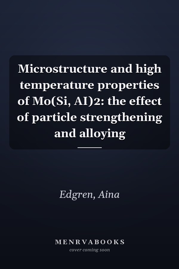 Microstructure and high temperature properties of Mo(Si, AI)2: the effect of particle strengthening and alloying