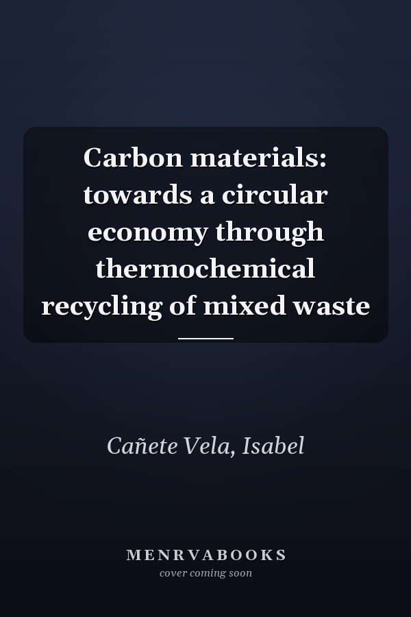 Carbon materials: towards a circular economy through thermochemical recycling of mixed waste
