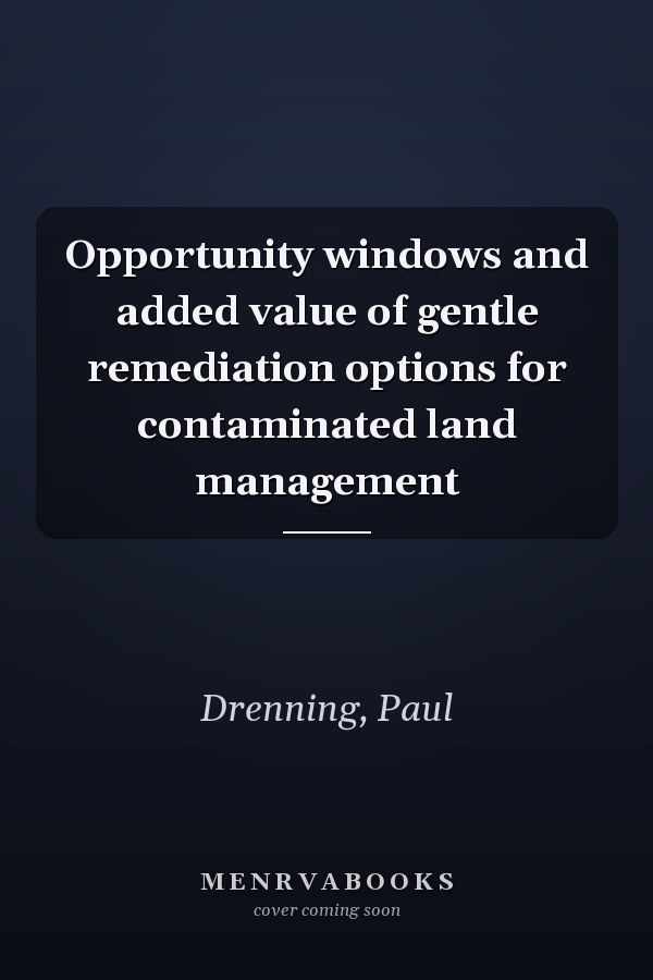 Opportunity windows and added value of gentle remediation options for contaminated land management