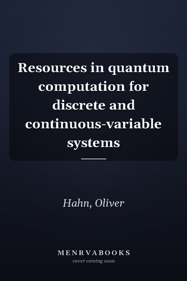Resources in quantum computation for discrete and continuous-variable systems