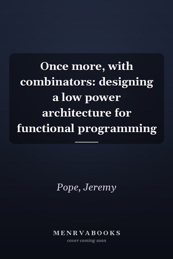 Once more, with combinators: designing a low power architecture for functional programming