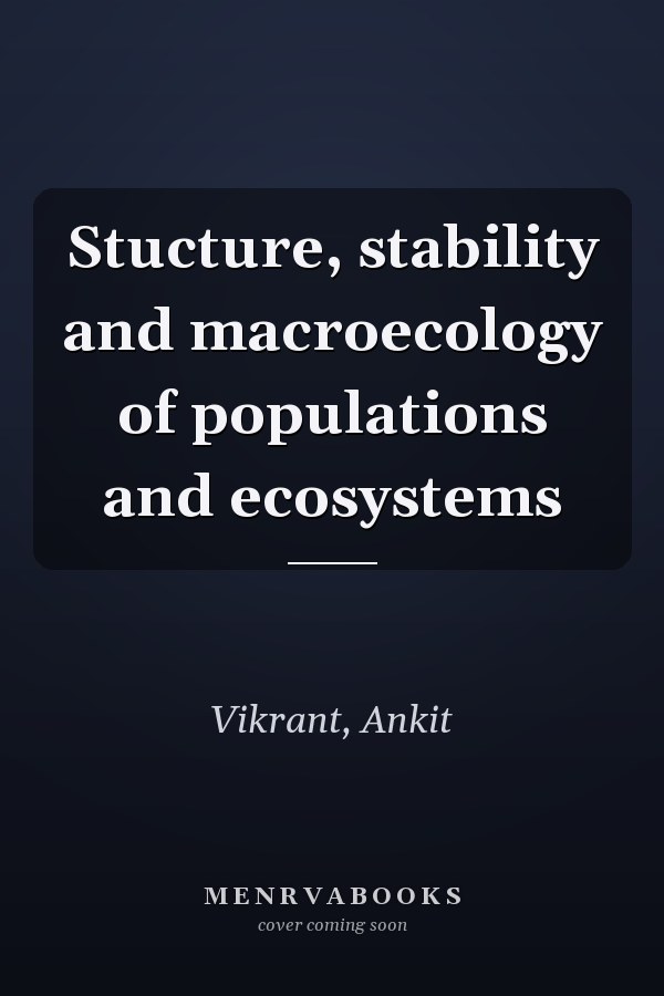 Stucture, stability and macroecology of populations and ecosystems