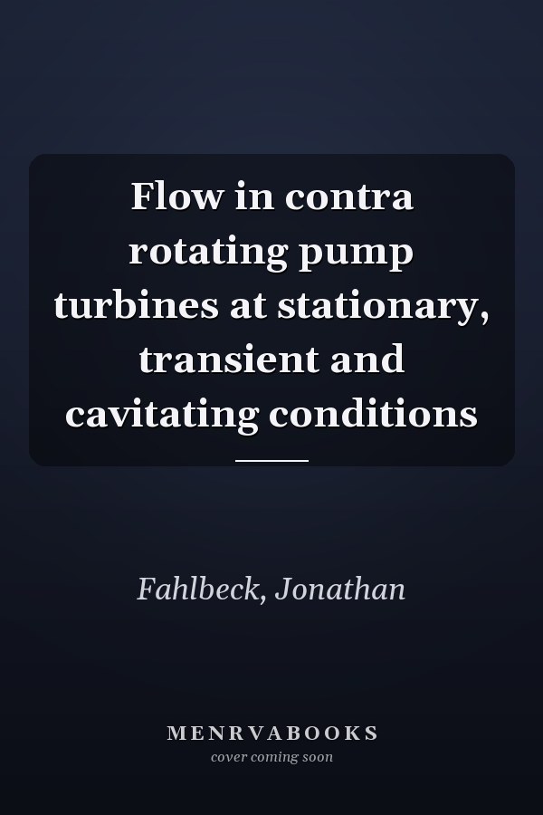 Flow in contra rotating pump turbines at stationary, transient and cavitating conditions