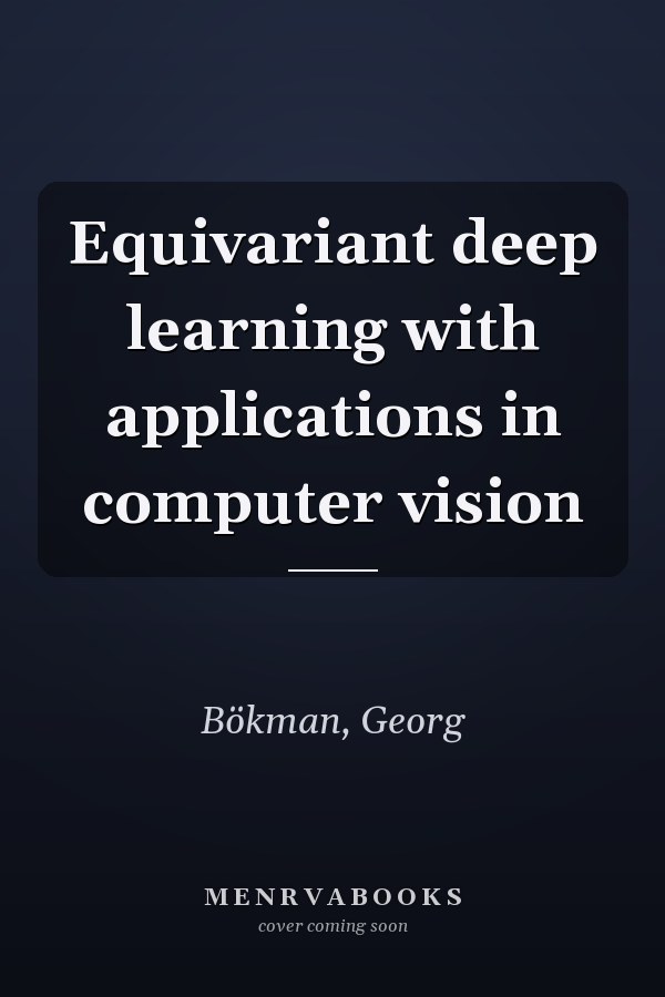 Equivariant deep learning with applications in computer vision