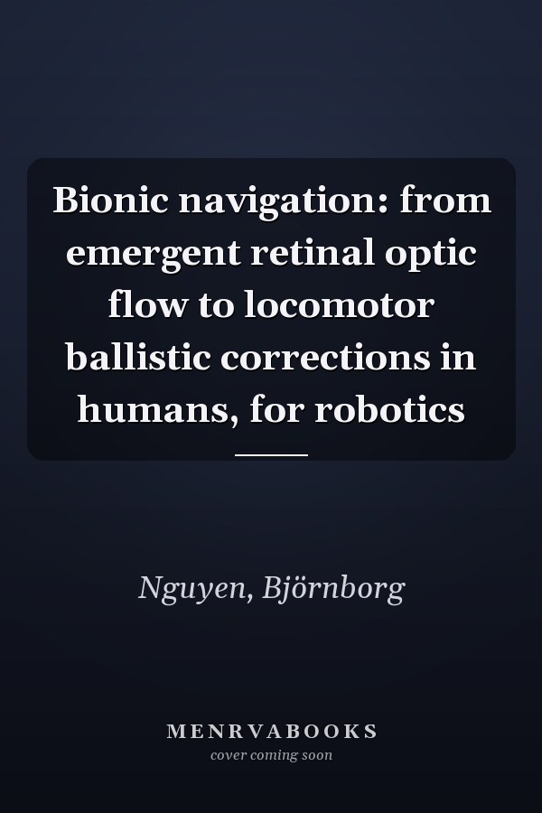 Bionic navigation: from emergent retinal optic flow to locomotor ballistic corrections in humans, for robotics