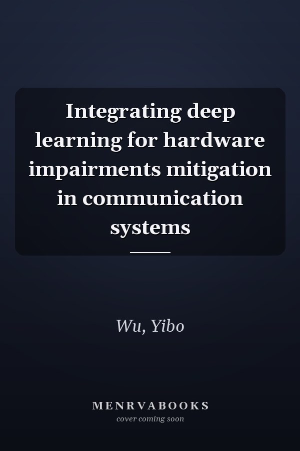 Integrating deep learning for hardware impairments mitigation in communication systems