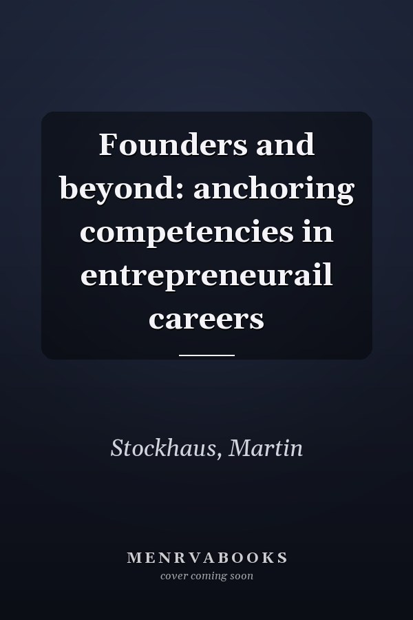 Founders and beyond: anchoring competencies in entrepreneurail careers