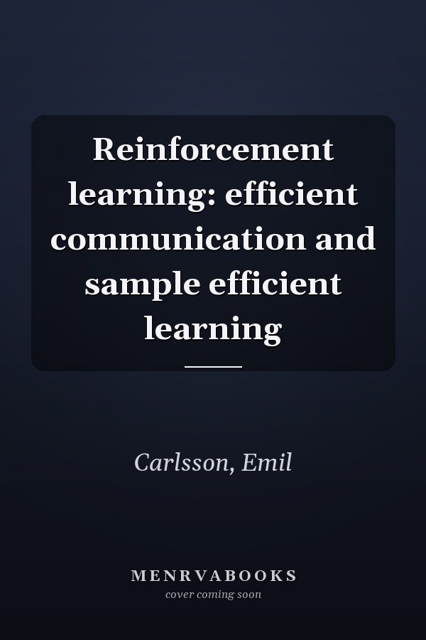 Reinforcement learning: efficient communication and sample efficient learning