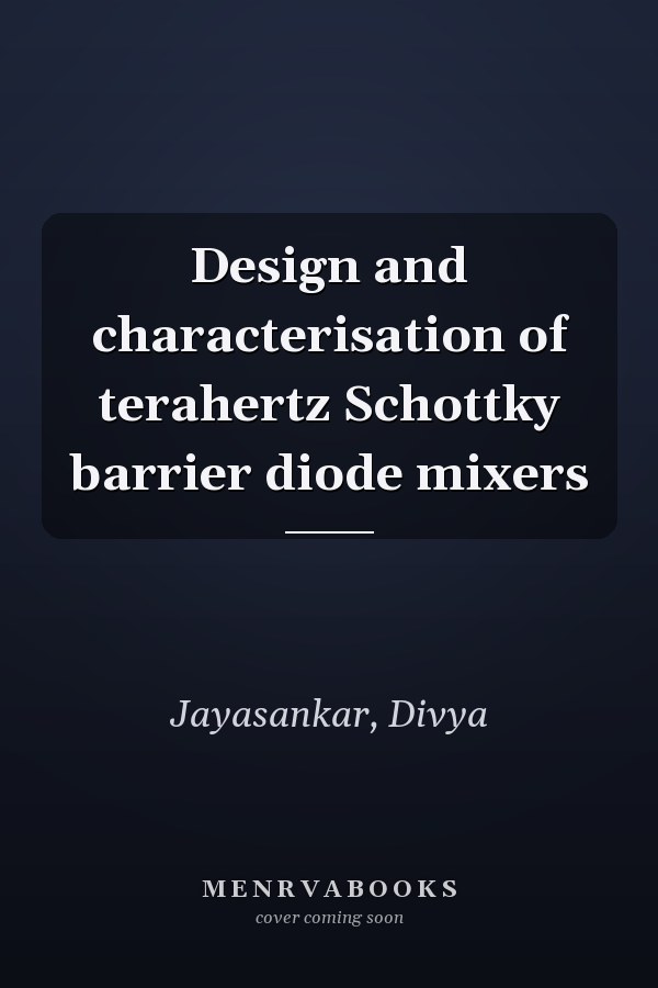 Design and characterisation of terahertz Schottky barrier diode mixers