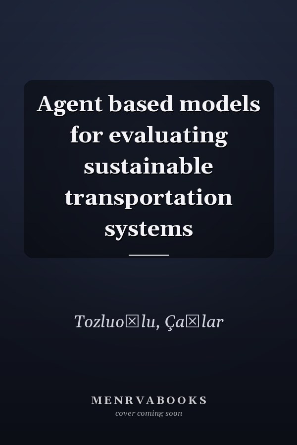 Agent based models for evaluating sustainable transportation systems