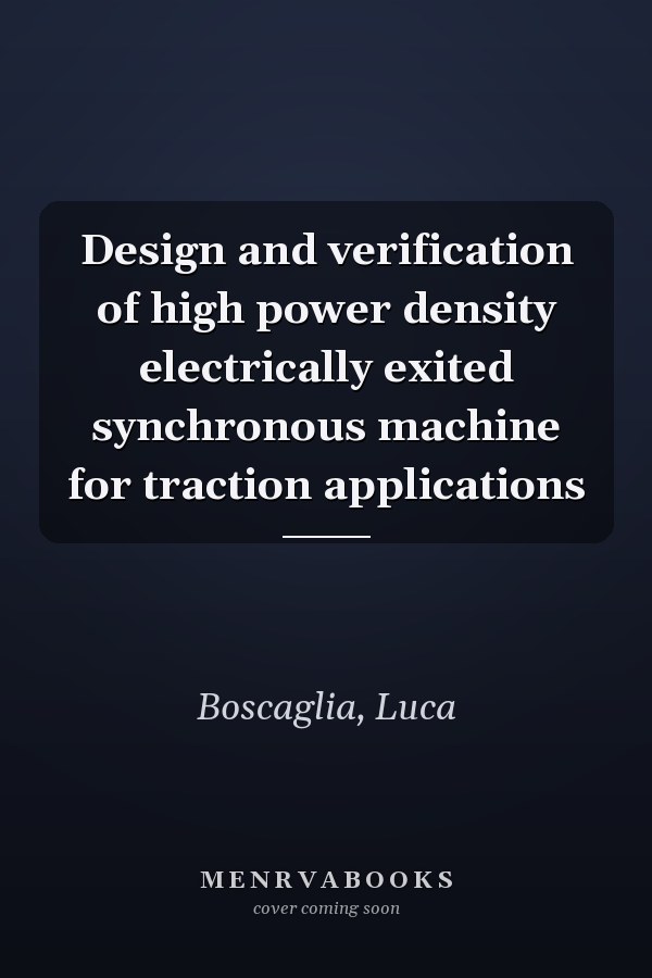 Design and verification of high power density electrically exited synchronous machine for traction applications