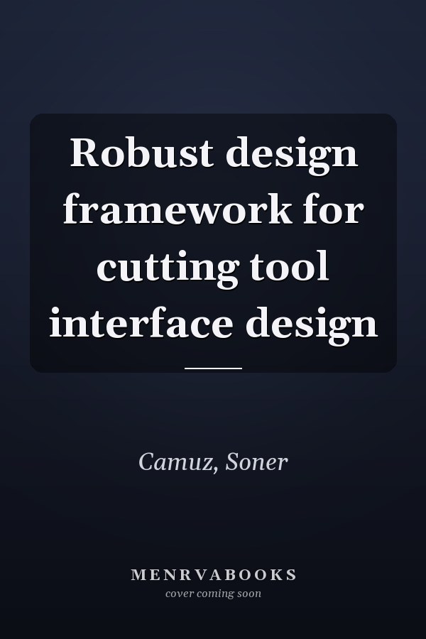 Robust design framework for cutting tool interface design