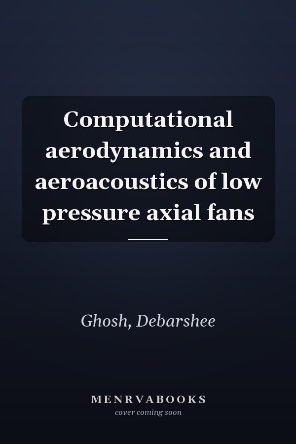 Computational aerodynamics and aeroacoustics of low pressure axial fans